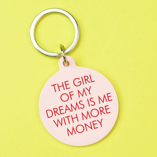 The Girl of My Dreams is Me with More Money Keytag